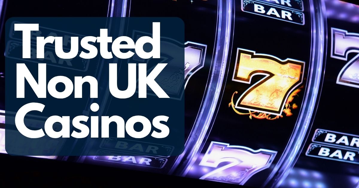 Trusted Non UK Casinos